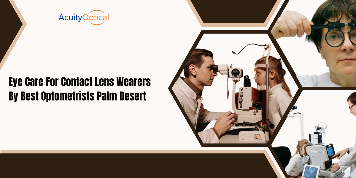 Eye Care For Contact Lens Wearers By Best Optometrists Palm Desert by