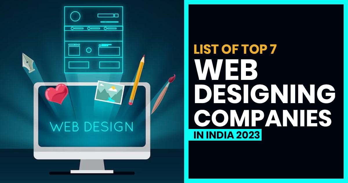 List of Top 7 Web Designing Companies in India 2023 | by johnpiterson ...