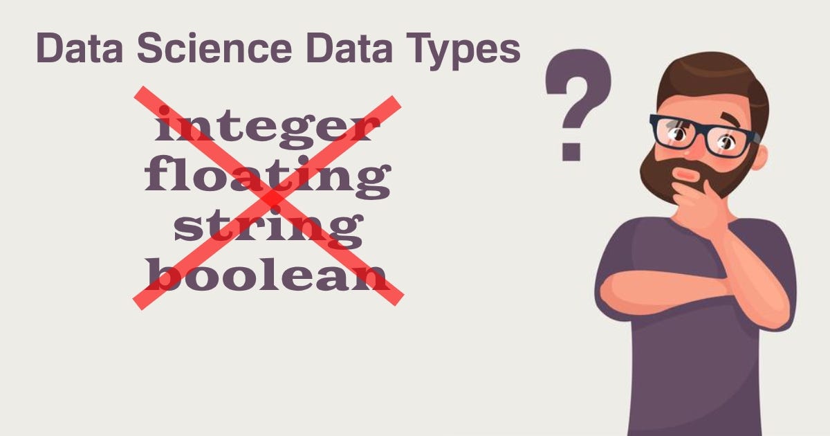 Data Science Data Types. Data Science is a concept not a… | by ...