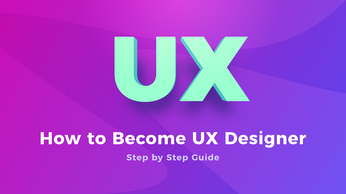 How to Become UX Designer — Step by Step Guide | by Thalion | Prototypr