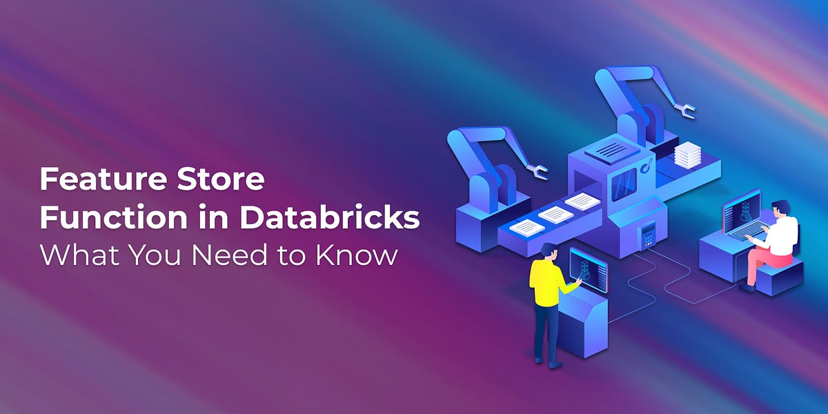 Feature Store Function in Databricks — What You Need to Know by Royal