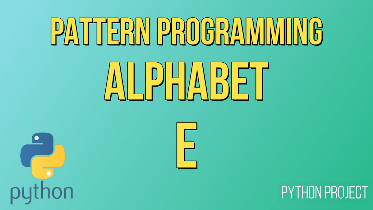 How to Print Alphabet E in Python? | by Developers Group | Python ...