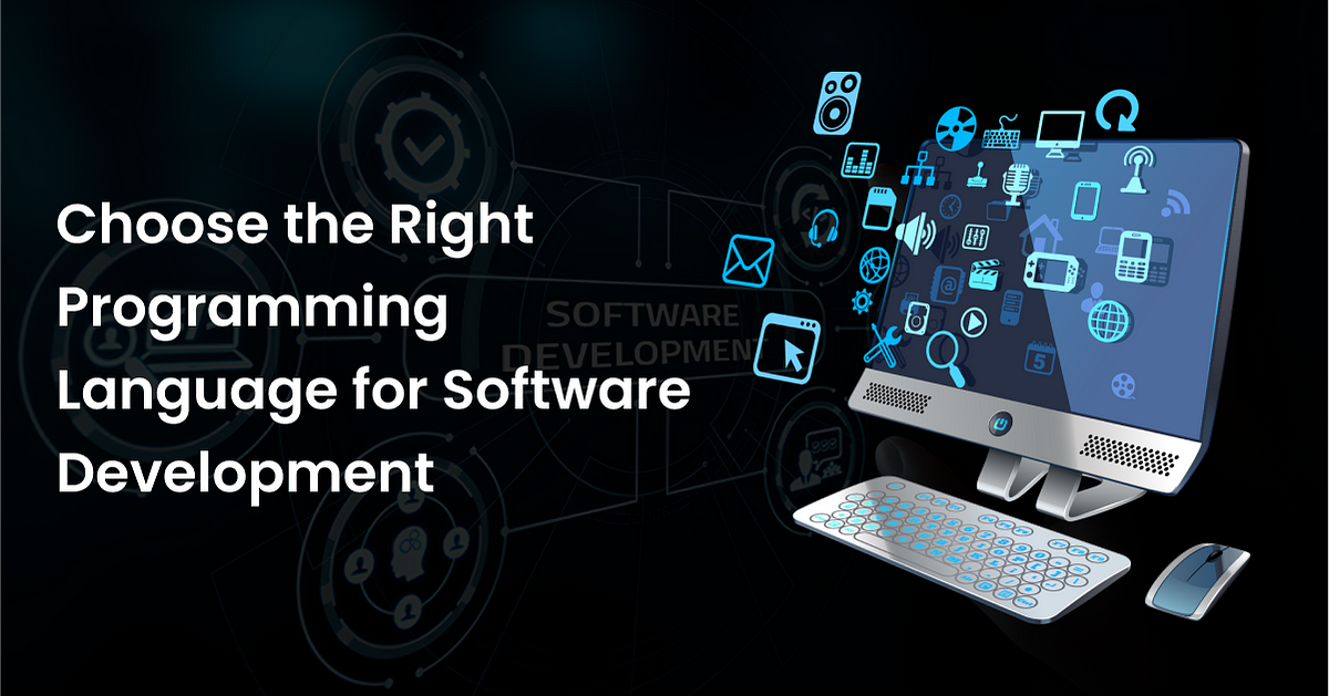 Choose the Right Programming Language for Software Development | by ...