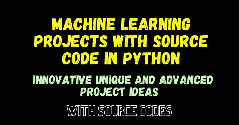 Top 70+ Unique Machine Learning Projects with source codes in Python [2023]  | MLearning.ai