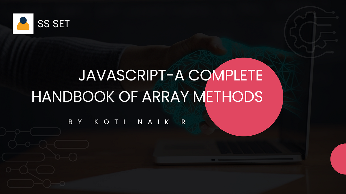 JavaScript-A complete handbook of Array Methods | by Kotinaik R | Medium