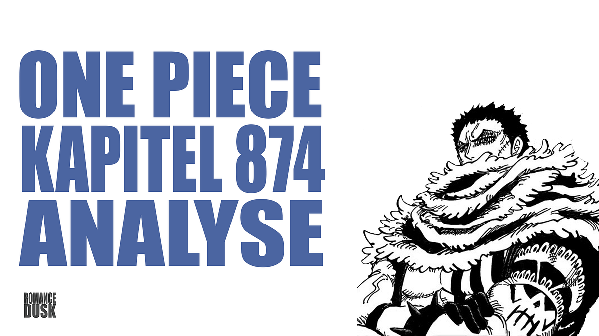 ONE PIECE | KAPITEL 874 ANALYSE | ROMANCE DUSK | by Romance Dusk | Medium