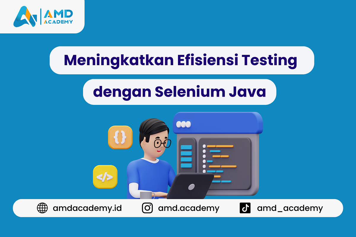 Meningkatkan Efisiensi Testing dengan Selenium Java | by Selma Afiati ...