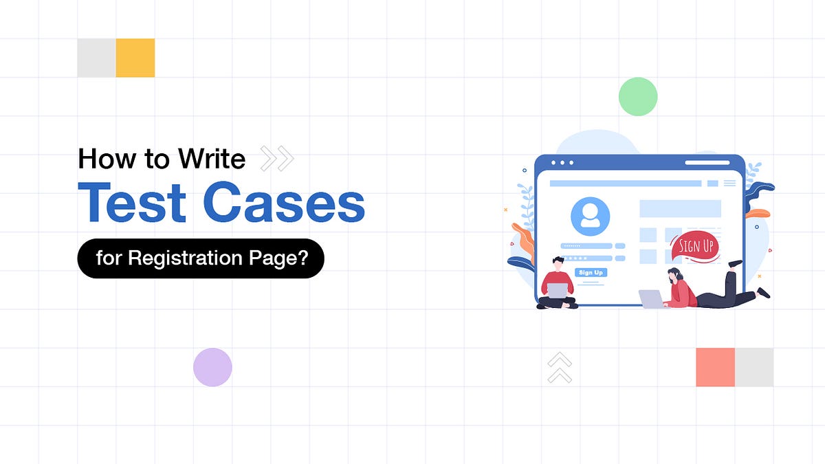 how-to-write-test-cases-for-registration-page-by-amaralisa-medium