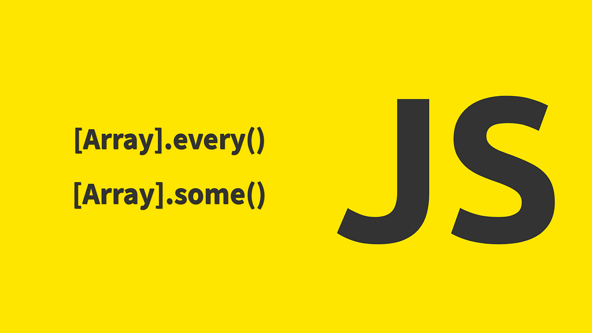 JavaScript Array.some() and every() | by Sateesh Gandipadala ...