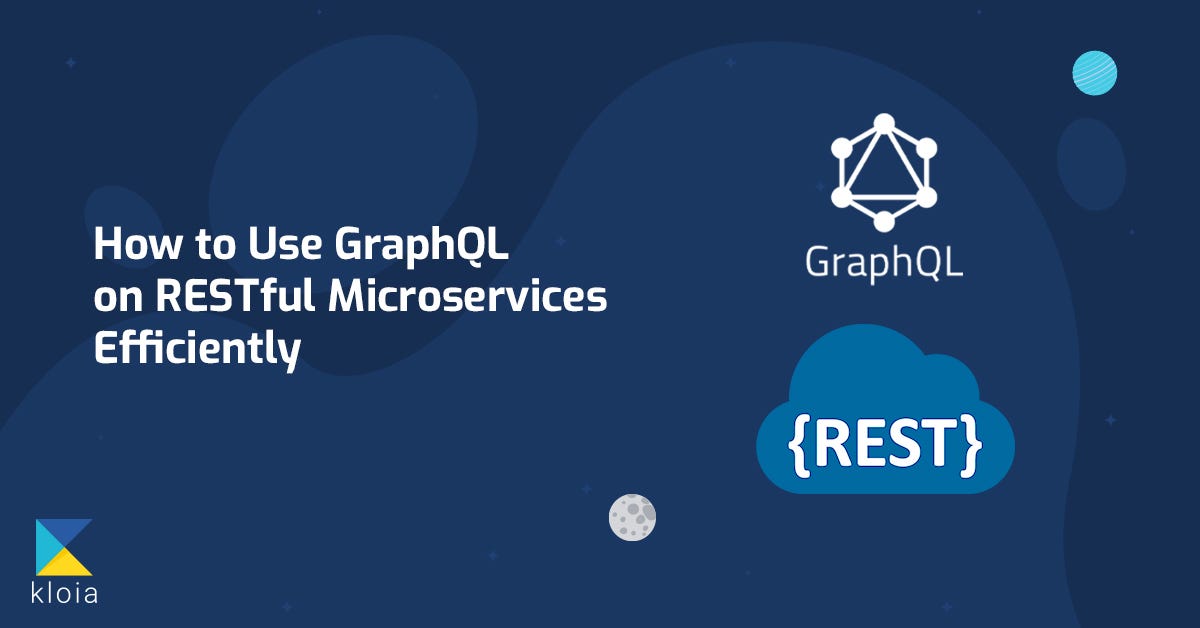 How to Use GraphQL on RESTful Microservices Efficiently | by Veysel  Pehlivan | kloia