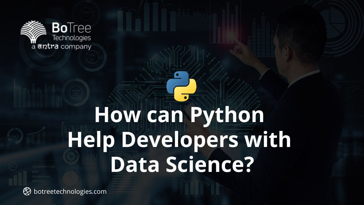 How can Python Help Developers with Data Science? | Python in Plain English