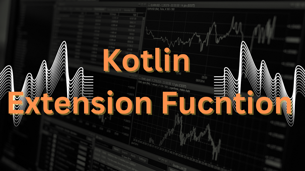 What is the extension function in kotlin by vikas suthar medium