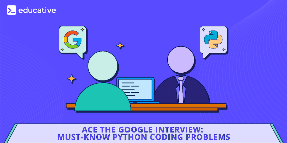Ace the Google Interview: Must-Know Python Coding Problems | by The ...