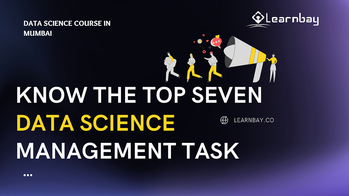 Science Know The Top Seven Data Science Management Tasks | by Techno ...