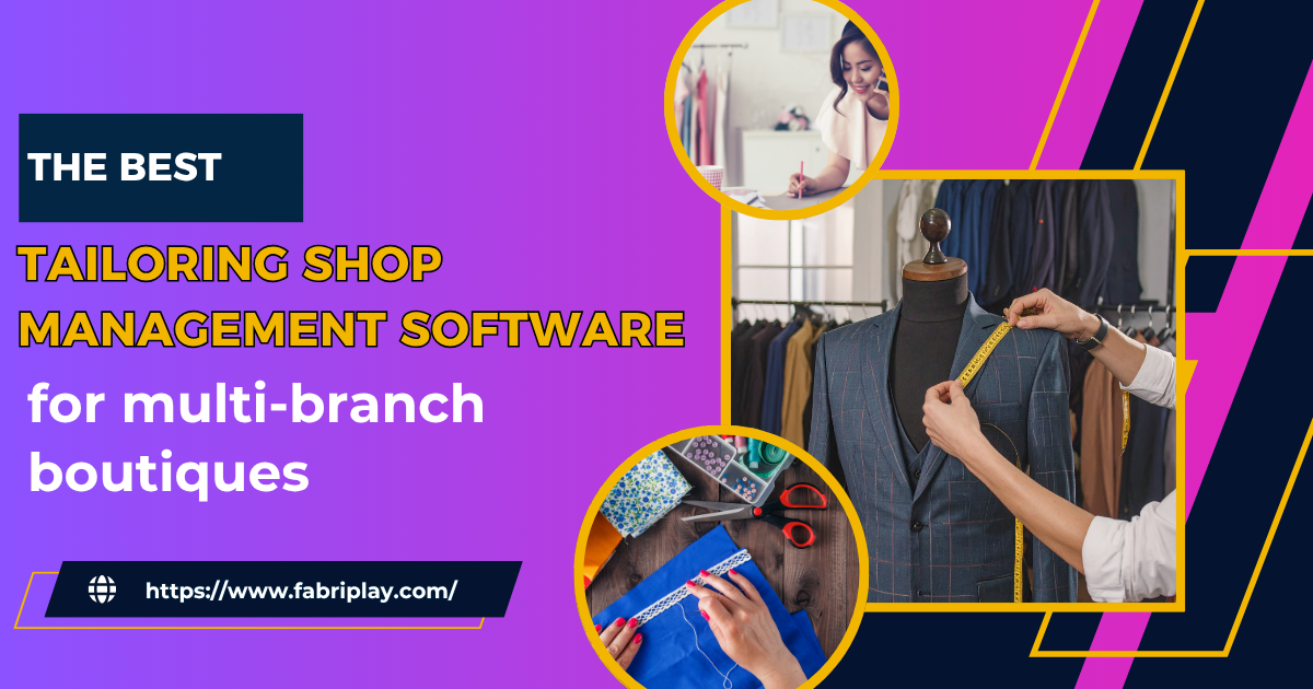 ✨ Fabriplay — The Best Tailoring Shop Management Software for Multi-Branch Boutiques (Global Guide)