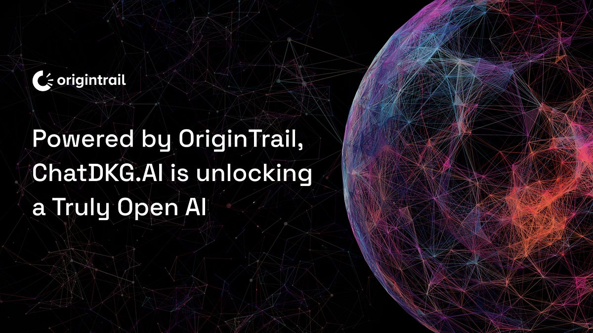 Powered by OriginTrail, ChatDKG.AI is unlocking a Truly Open Artificial Intelligence