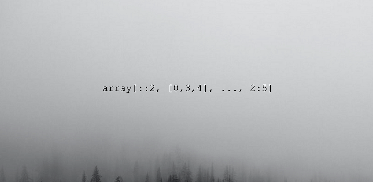 Advanced NumPy Array Indexing, Made Easy | by Andre Ye | Towards Data ...