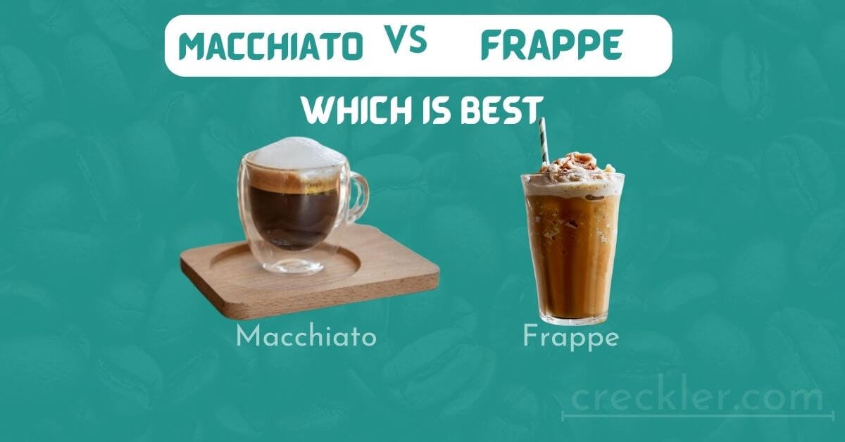 Macchiato Vs Frappe Key Difference You Need To Know - creckler - Medium