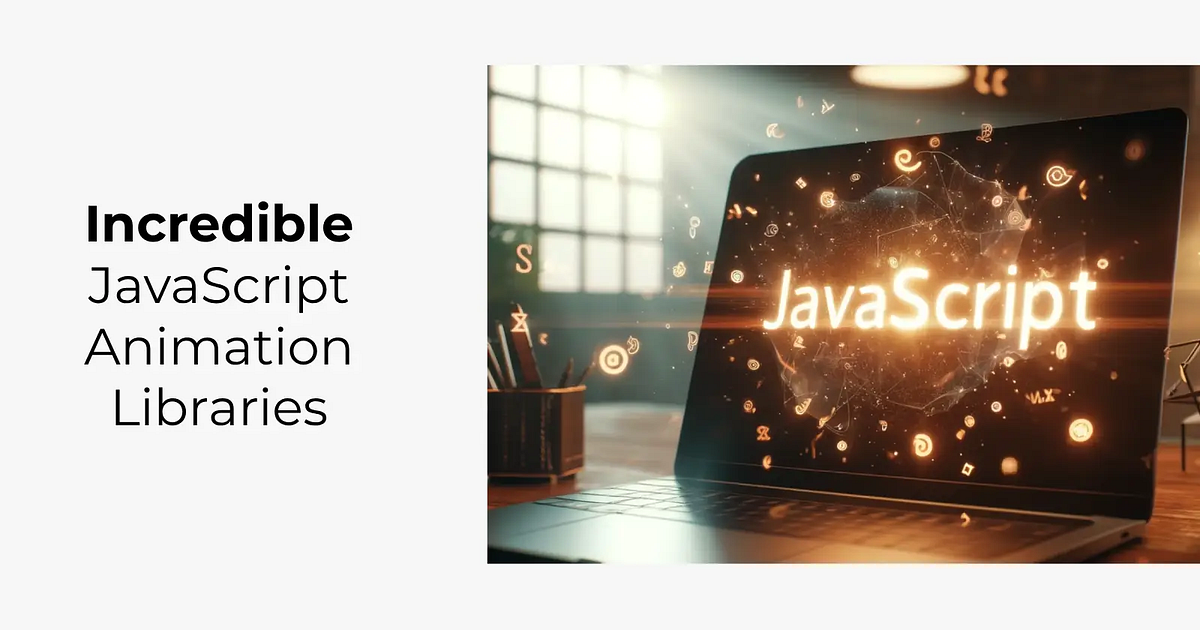 Incredible JavaScript Animation Libraries | by Travis L | Medium