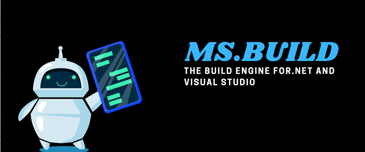 MSBuild — .NET Core. In this fast-paced contemporary world… | by AlishaS |  C# Programming | Medium