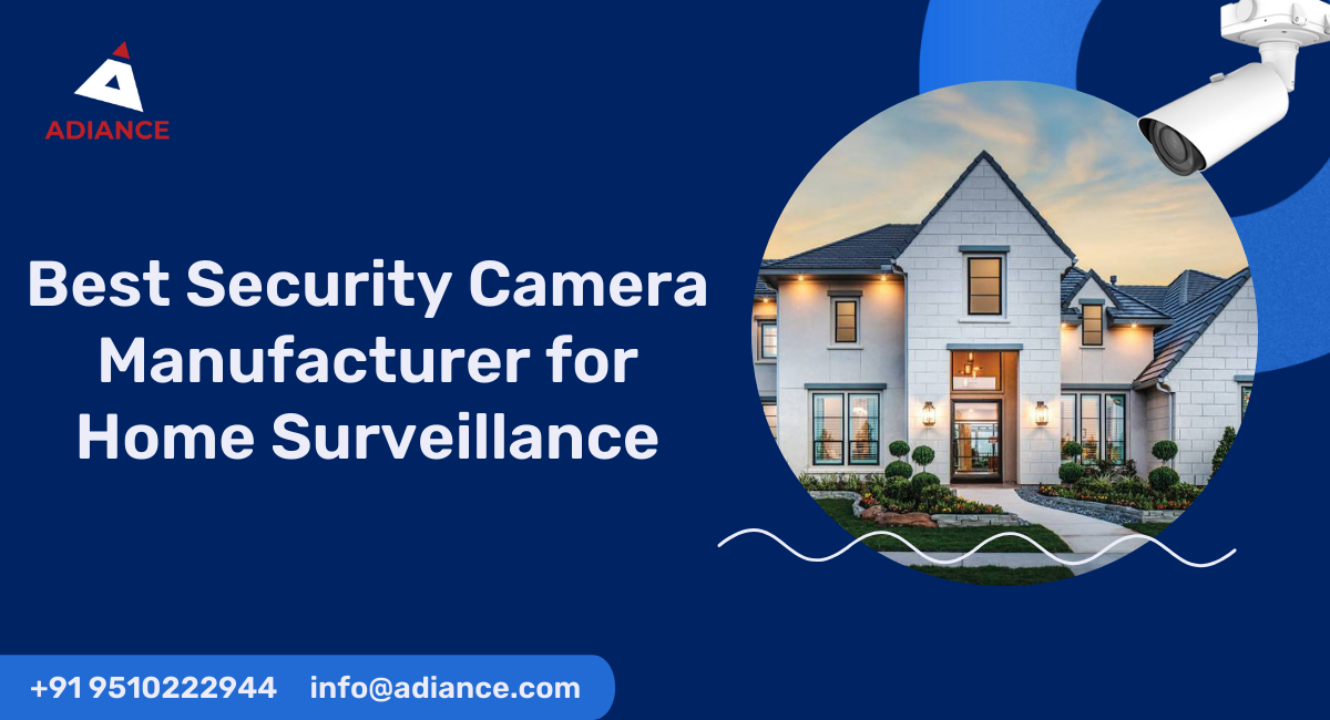 Best Security Camera Manufacturer for Home Surveillance by raj patel