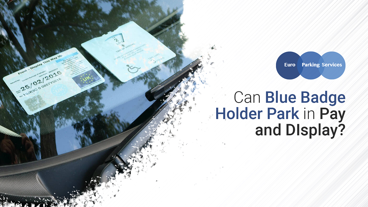 Can Blue Badge Holder Park in Pay and Display? William Parker Medium