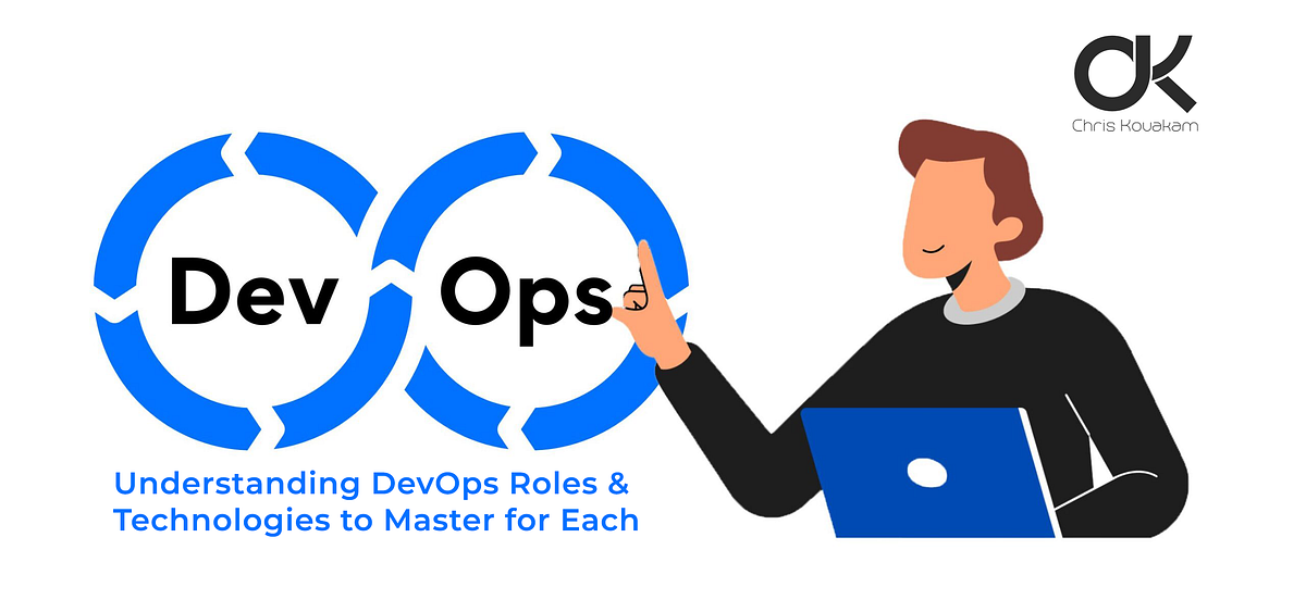 Understanding DevOps Roles and Technologies to Master for Each | by ...