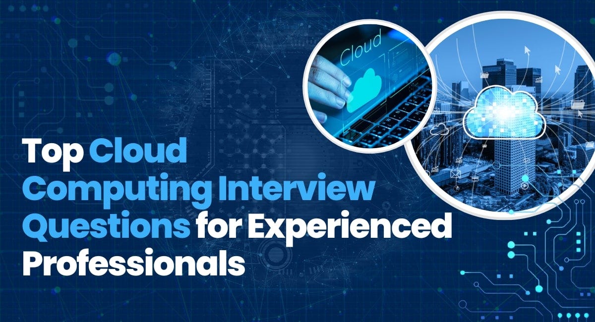 Top Cloud Computing Interview Questions for Experienced Professionals
