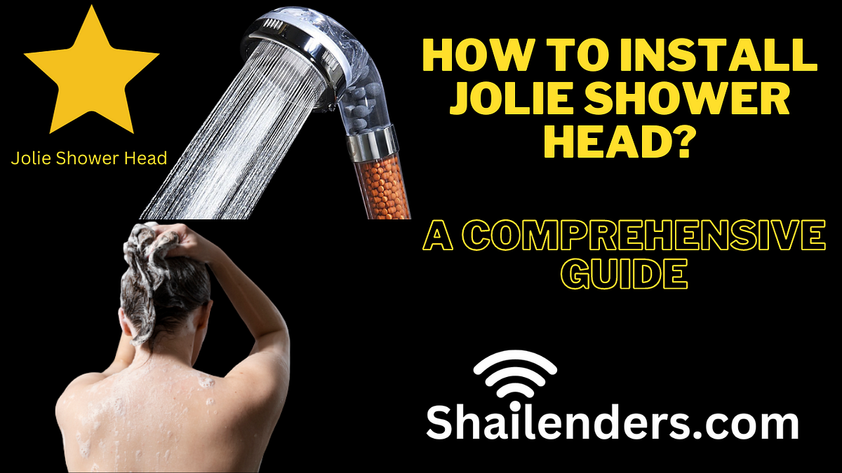 How to Install Jolie Shower Head? A Comprehensive Guide by Shailender Sharma Blogger Medium