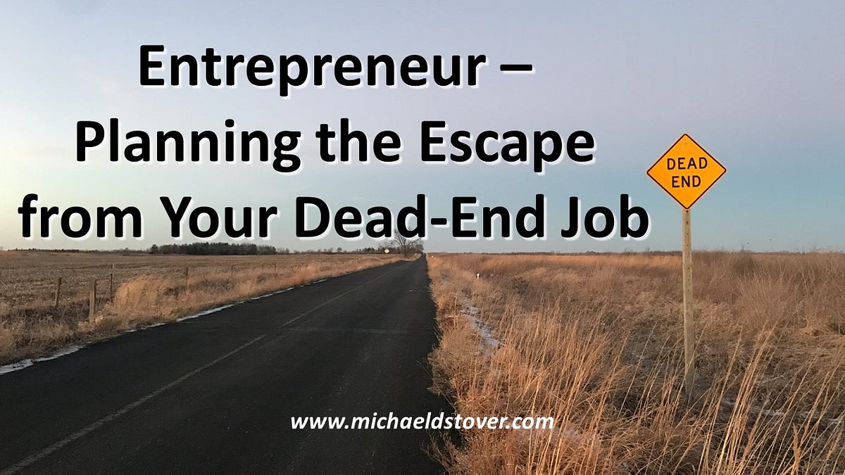 Entrepreneurs — Planning the Escape from Your DeadEnd Job by Michael