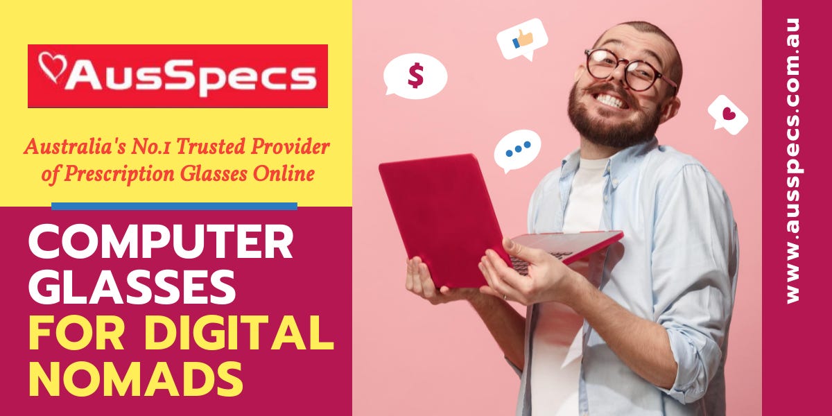 WHAT IS COMPUTER GLASSES AND WHY IT IS IMPORTANT FOR DIGITAL NOMADS