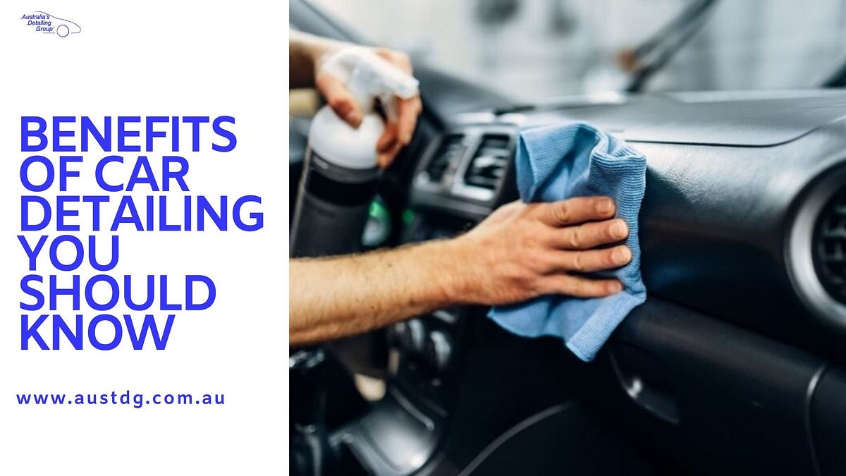Benefits of Car Detailing You Should Know by Australia Detailing