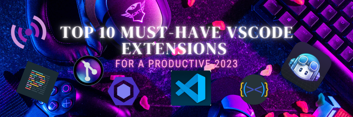“Top 10 Must-Have VSCode Extensions for a Productive 2023” | by RUCHI ...