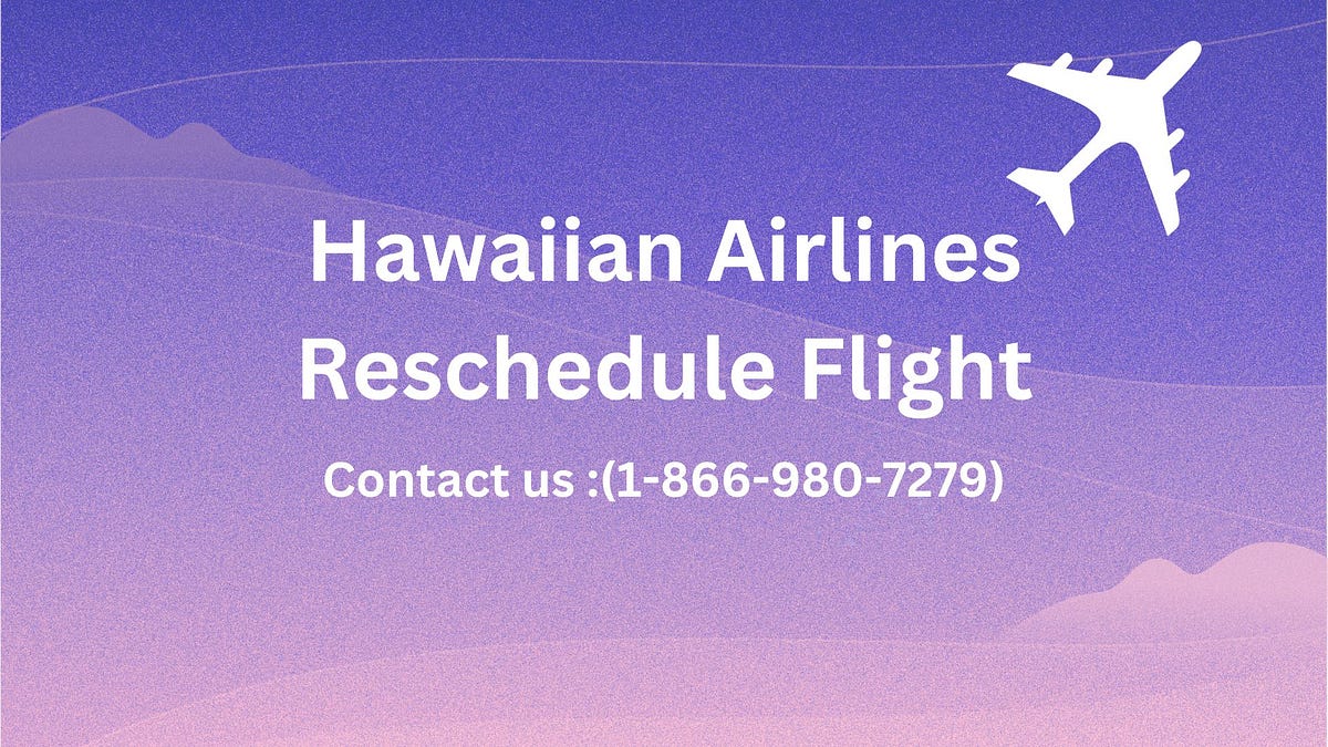 Hawaiian Airlines Reschedule Flight by Halesroi Oct, 2023 Medium