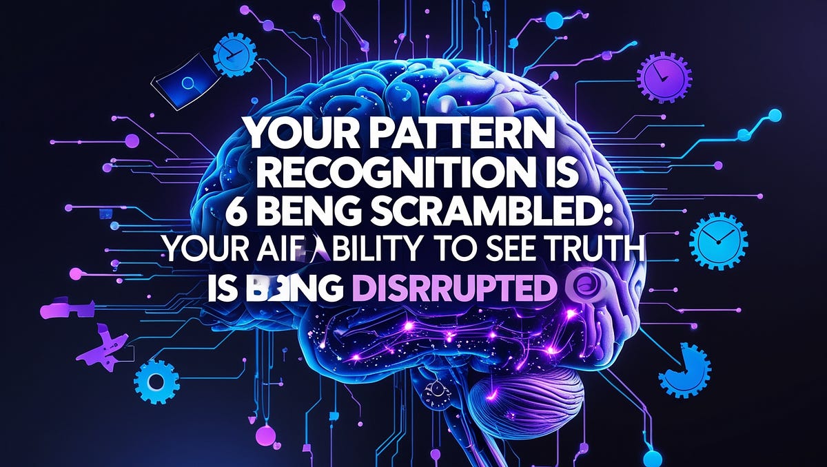 Your Pattern Recognition Is Being Scrambled: 6 Signs Your Ability to ...