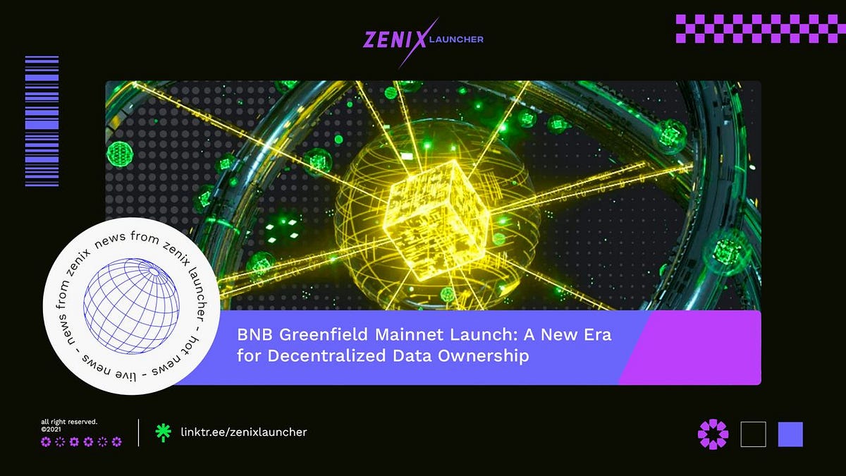 Zenix Launcher - News 📰 | BNB Greenfield Mainnet Launch: A New Era For ...