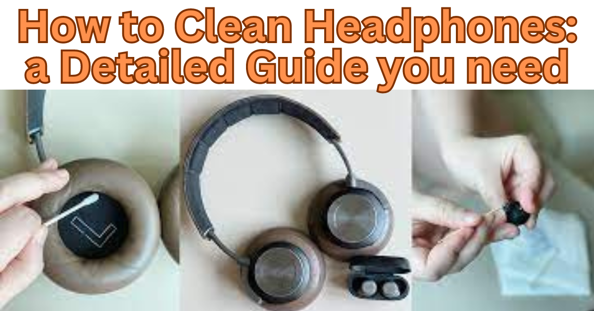 How to Clean Headphones a Detailed Guide you need by EHNoCord Medium