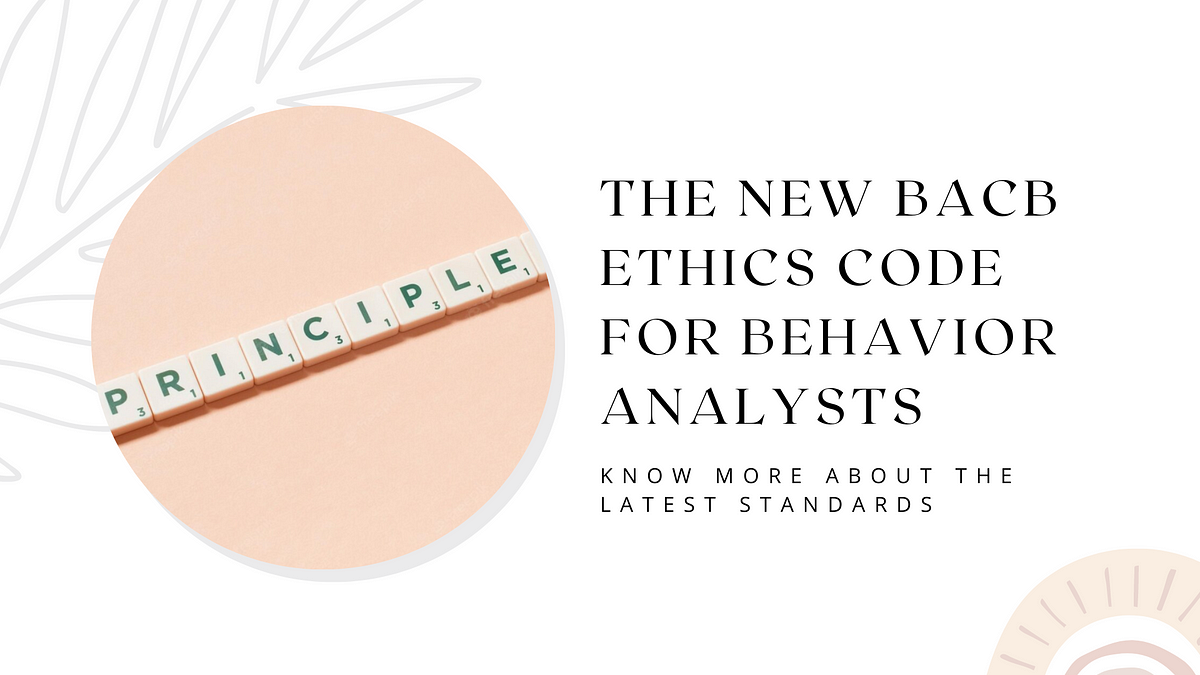 The New BACB Ethics Code For Behavior Analysts by AlohaABA Medium