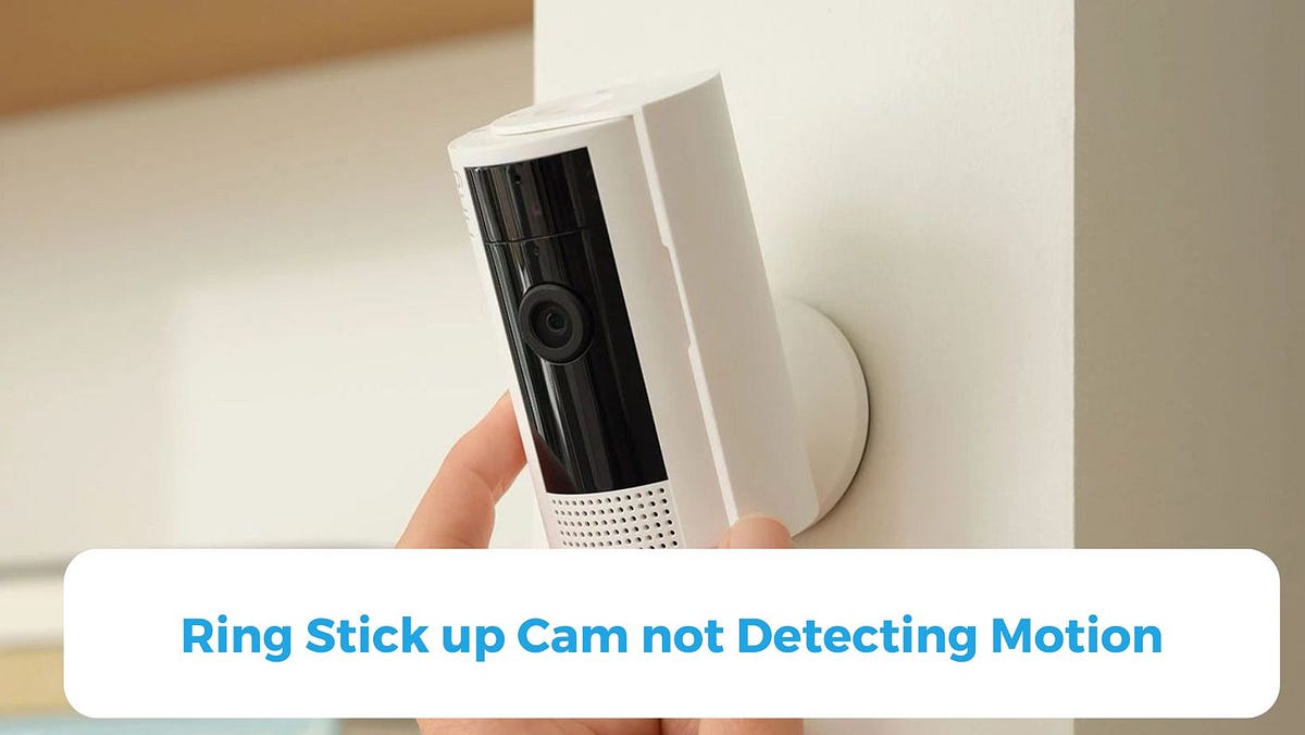 Ring Stick up Cam not Detecting Motion +18184435451 by Ethan