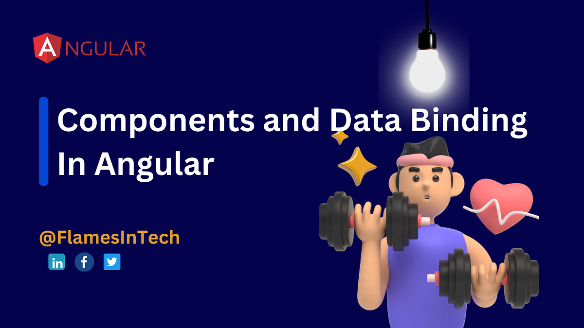 Components and Data Binding in Angular by Flames In Tech StartItUp