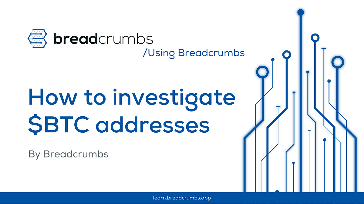 How to investigate Bitcoin addresses on Breadcrumbs Breadcrumbs