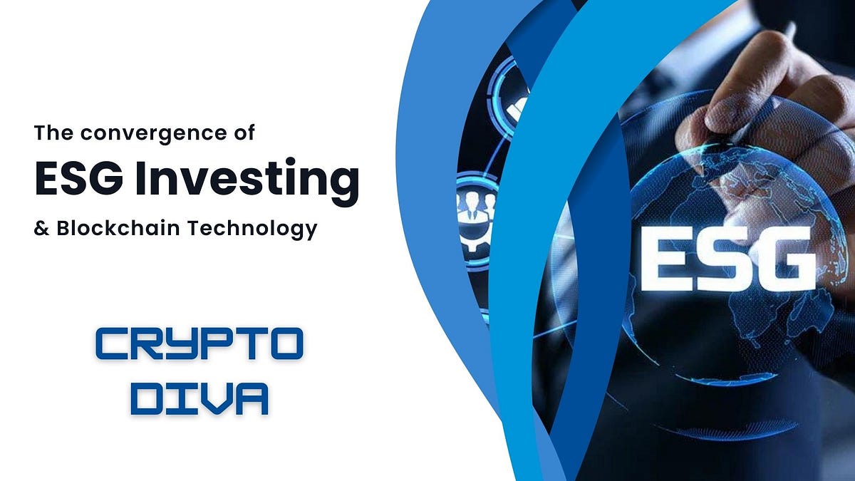The Convergence of ESG Investing and Blockchain Technology | by Crypto Diva  | Medium