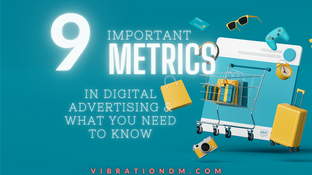 Digital Advertising Metrics What You Need to Know by Vibration Digital Marketing Medium