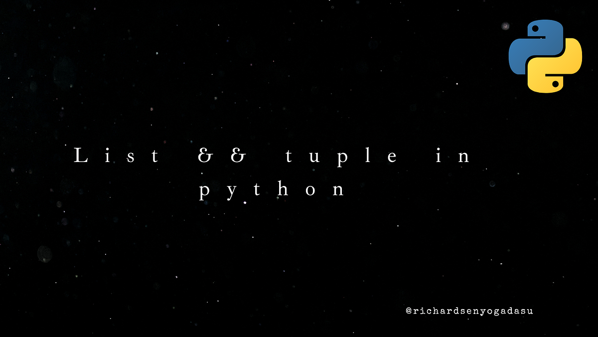 Mastering Python Sequences: Lists, Tuples, and More! | by Richard Senyo ...