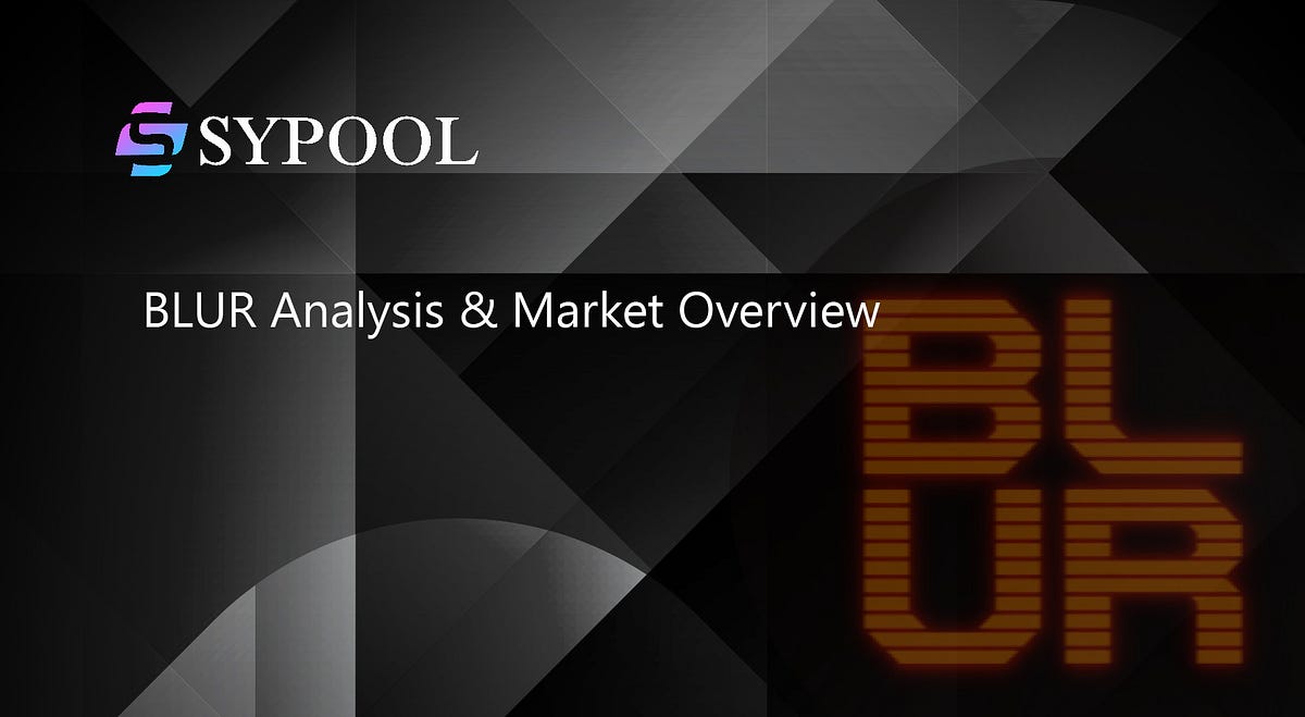 BLUR Analysis & Market Overview. 1. Project Overview | by PhoebeAI | Medium