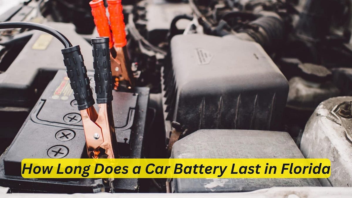 How Long Does a Car Battery Last in Florida Ultimate Guide to Battery