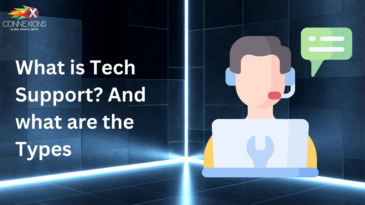 What is Tech Support? And what are the Types by Connexions global IN