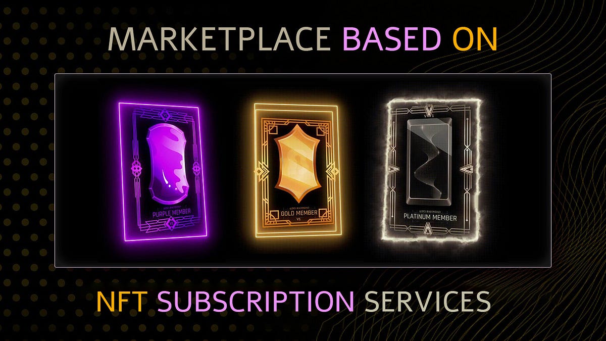 Explained: A Marketplace based on NFT Subscription Services! | by Scott ...