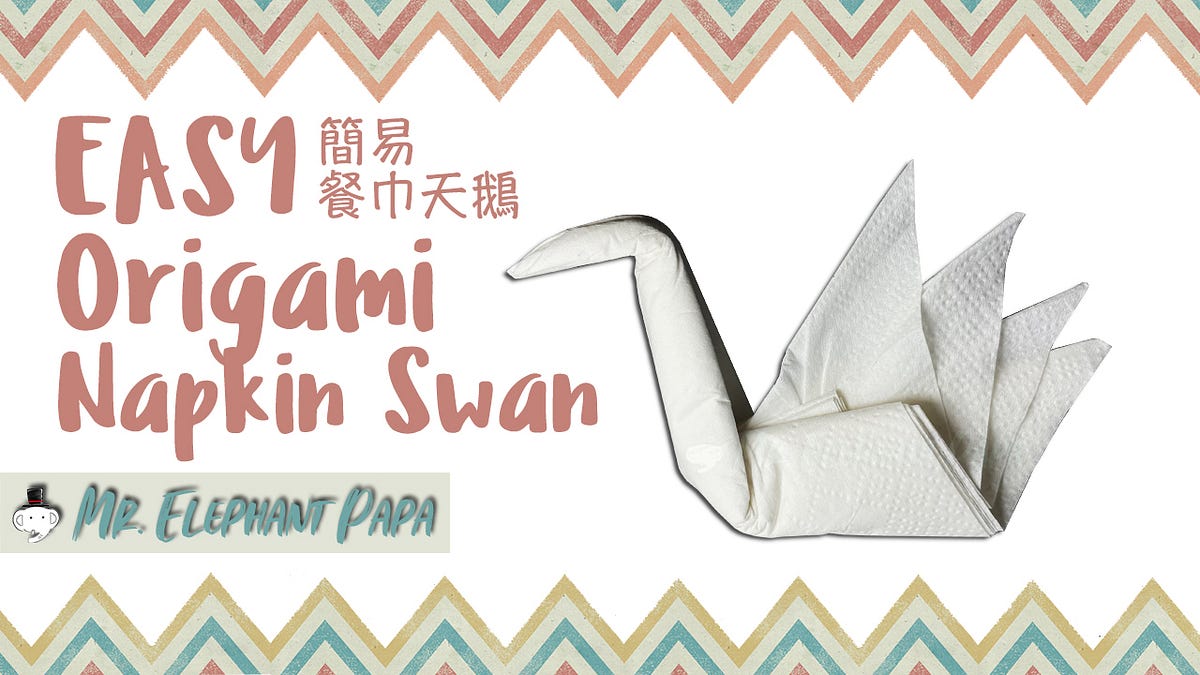 How to make an Origami Napkin Swan Tutorial Mr. Elephant Papa Medium