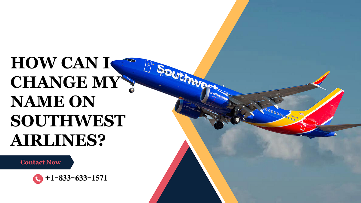 How Can I Change My Name On Southwest Airlines? +18336331571 by